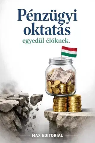 Financie, finančný trh, investovanie Pénzügyi oktatás egyedül élőknek - Max Editorial