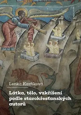 Pre vysoké školy Látka, tělo, vzkříšení podle starokřesťanských autorů - Lenka Karfíková