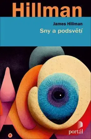 Psychológia, etika Sny a podsvětí - James Hillman
