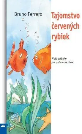 Kresťanstvo Tajomstvo červených rybiek - Bruno Ferrero