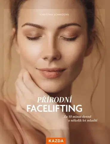 Alternatívna medicína - ostatné Přírodní facelifting - Christina Schmidová
