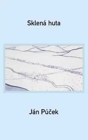 Slovenská poézia Sklená huta - Ján Púček