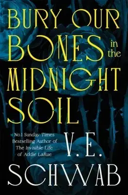 Sci-fi a fantasy Bury Our Bones in the Midnight Soil (Hardback) - V. E. Schwab