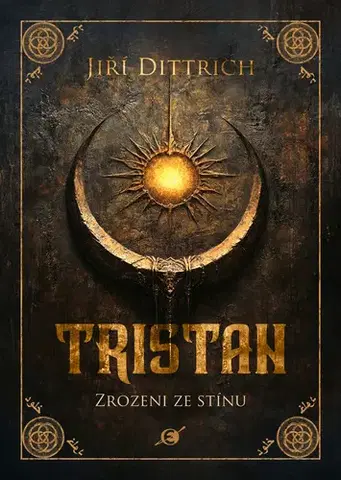 Sci-fi a fantasy Tristan: Zrozeni ze stínu - Jiří Dittrich