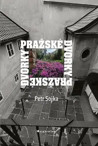 Slovensko a Česká republika Pražské dvorky - Petr Sojka