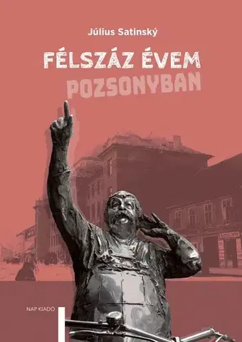 Umenie Félszáz évem Pozsonyban - Július Satinský