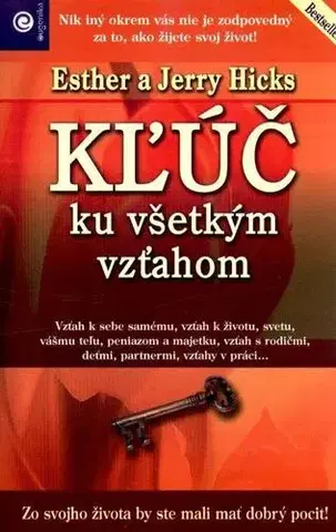 Duchovný rozvoj Kľúč ku všetkým vzťahom - Esther Hicks,Jerry Hicks,Zuzana Šestáková
