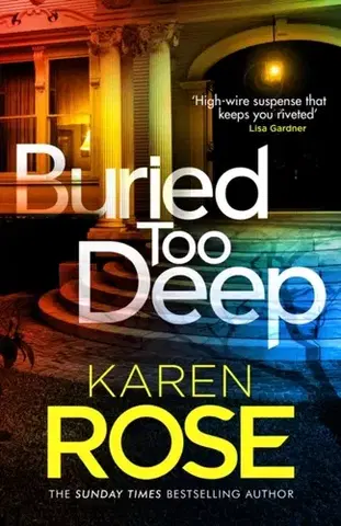 Detektívky, trilery, horory Buried Too Deep - Karen Rose