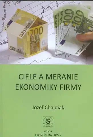 Ekonómia, Ekonomika Ciele a merania ekonomiky firmy - Jozef Chajdiak