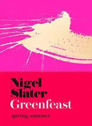 Vegetariánska kuchyňa Greenfeast: Spring, Summer - Nigel Slater