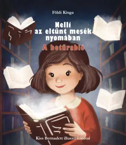 Rozprávky Nelli az eltűnt mesék nyomában - A betűrabló - Kinga Földi
