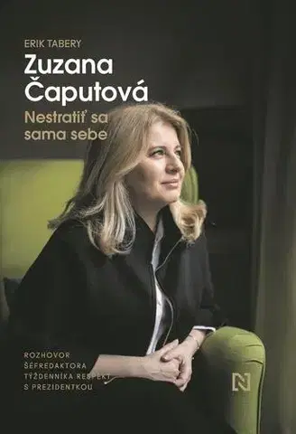 Fejtóny, rozhovory, reportáže Nestratiť sa sama sebe - Erik Tabery,Zuzana Čaputová