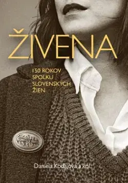 Slovenské a české dejiny Živena - Daniela Kodajová,Kolektív autorov