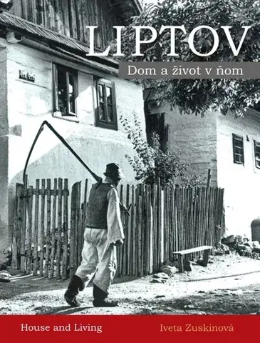 Architektúra LIPTOV - Dom a život v ňom - Iveta Zuskinová