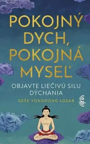 Alternatívna medicína - ostatné Pokojný dych, pokojná myseľ - Geshe YongDong Losar
