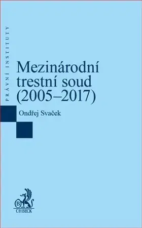 Trestné právo Mezinárodní trestní soud (2005-2017) - Ondřej Svaček