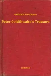 Svetová beletria Peter Goldthwaite's Treasure - Nathaniel Hawthorne