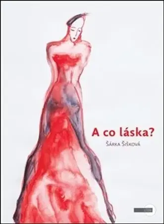 Česká beletria A co láska? - Šárka Šišková