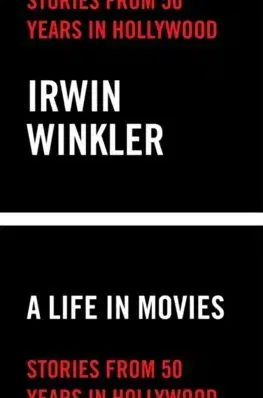 Fotografia A Life in Movies: Stories from 50 years in Hollywood - Winkler Irwin