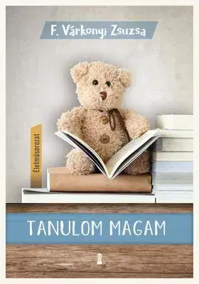 Odborná a náučná literatúra - ostatné Tanulom magam (Életműsorozat 1. kötet) - Zsuzsa F. Várkonyi