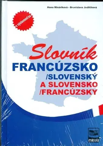 Slovníky Francúzsko-slovenský a slovensko-francúzsky slovník - Irena Liščáková,Hana Mináriková