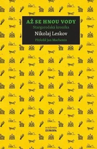 Historické romány Až se hnou vody: Stargorodská kronika - Nikolaj Leskov,Jan Machonin