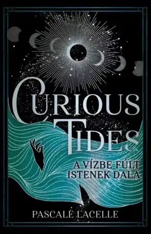Sci-fi a fantasy Curious Tides – A Vízbe Fúlt Istenek Dala - Pascale Lacelle