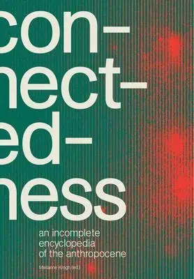Architektúra Connectedness - an incomplete encyclopedia of anthropocene - Marianne Krogh