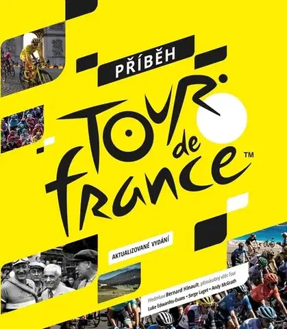 Beh, bicyklovanie, plávanie Příběh Tour de France - Serge Laget,Luke Edwardes - Evans,Andy McGrath,Michael Talián