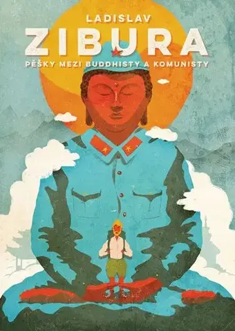Geografia - ostatné Pěšky mezi buddhisty a komunisty - Ladislav Zibura