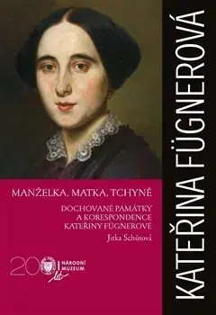 Biografie - ostatné Kateřina Fügnerová - Manželka, matka, tchyně - Jitka Schůtová