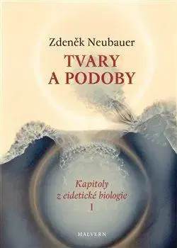 Biológia, fauna a flóra Tvary a podoby - Zdeněk Neubauer