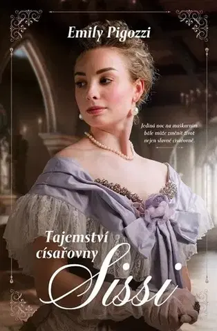 Historické romány Tajemství císařovny Sissi - Emily Pigozzi