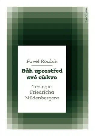 Kresťanstvo Bůh uprostřed své církve - Pavel Roubík