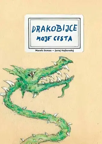 Pre deti a mládež - ostatné Drakobijce Moje cesta - Marek Domes,Juraj Hajkovský