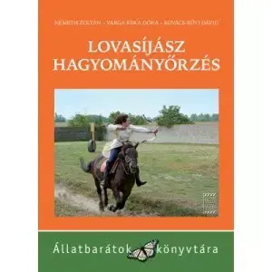 Odborná a náučná literatúra - ostatné Lovasíjász hagyományőrzés - Kolektív autorov,Zoltán Németh