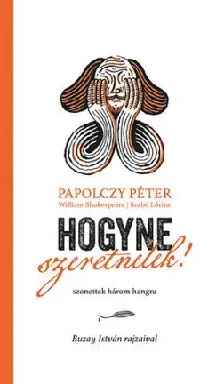 Novely, poviedky, antológie Hogyne szeretnélek! - István Buzay,Péter Papolczy