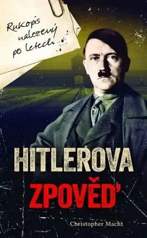 Druhá svetová vojna Hitlerova zpověď - Christopher Macht