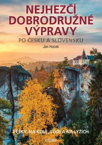 Slovensko a Česká republika Nejhezčí dobrodružné výpravy po Česku a Slovensku - Jan Hocek