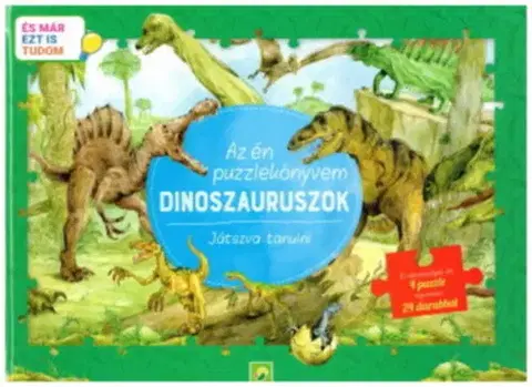 Pre deti a mládež - ostatné Az én puzzlekönyvem: Dinoszauruszok - Játszva tanulni - És már ezt is tudom