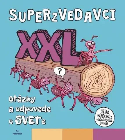 Geografia, svet Superzvedavci XXL - Otázky a odpovede o SVETe - Kolektív autorov