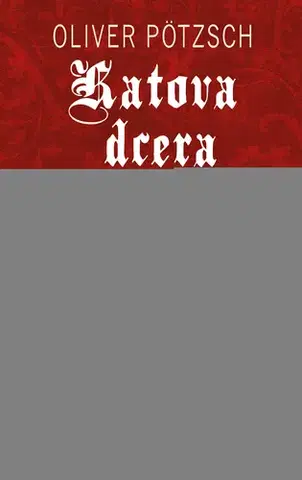 Detektívky, trilery, horory Katova dcera a černý mnich - Oliver Pötzsch