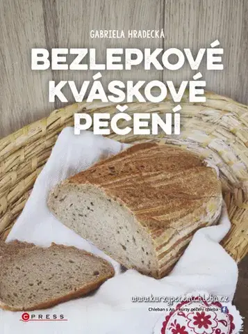 Sladká kuchyňa Bezlepkové kváskové pečení - Gabriela Hradecká