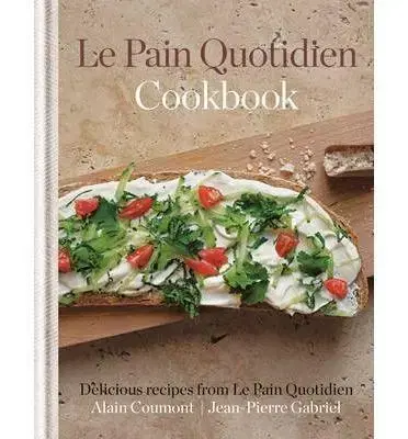 Národná kuchyňa - ostatné Le Pain Quotidien Cookbook - Gabriel Jean-Pierre,Alain Coumont