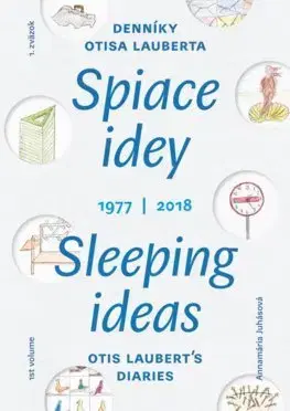 Výtvarné umenie Spiace idey / Sleeping ideas 1977/2018. Denníky Otisa Lauberta, 1. zväzok, Ročníky 1977, 2018 - Annamária Juhásová