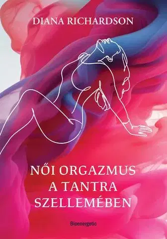 Zdravie, životný štýl - ostatné Női orgazmus a tantra szellemében - Diana Richardson