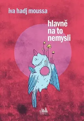 Česká beletria Hlavně na to nemysli - Iva Hadj Moussa