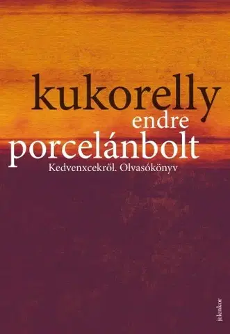 Literárna veda, jazykoveda Porcelánbolt - Endre Kukorelly