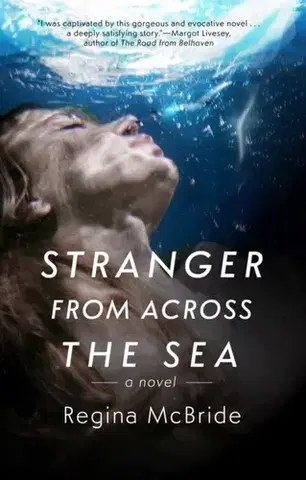 Beletria Stranger from Across the Sea - Regina McBride