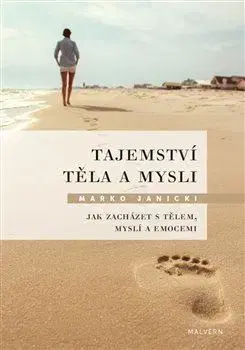 Rozvoj osobnosti Tajemství těla a mysli - Marko Janicki